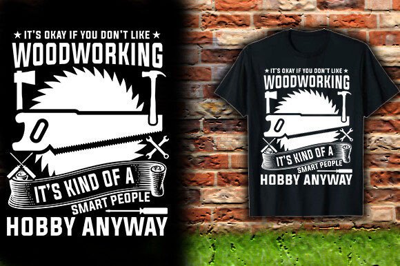 Download IT'S OKAY if YOU DON'T LIKE WOODWORKING - Woodworking Collection